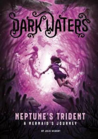 Title: Neptune's Trident: A Mermaid's Journey, Author: Julie Gilbert