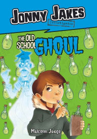 Title: Jonny Jakes Investigates the Old School Ghoul, Author: Malcolm Judge