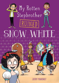 Title: My Rotten Stepbrother Ruined Snow White, Author: Jerry Mahoney