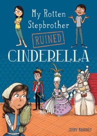 Title: My Rotten Stepbrother Ruined Cinderella, Author: Jerry Mahoney