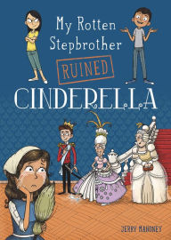 Title: My Rotten Stepbrother Ruined Cinderella, Author: Jerry Mahoney