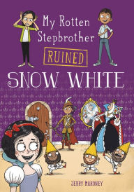 Title: My Rotten Stepbrother Ruined Snow White, Author: Jerry Mahoney