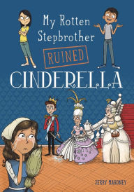 Title: My Rotten Stepbrother Ruined Cinderella, Author: Jerry Mahoney