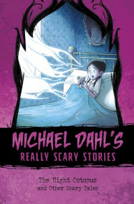 Title: The Night Octopus: And Other Scary Tales, Author: Michael Dahl
