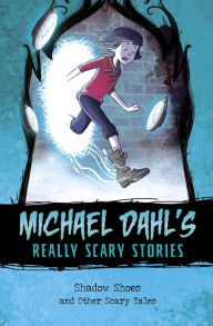 Title: Shadow Shoes: And Other Scary Tales, Author: Michael Dahl