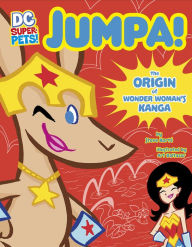 Title: Jumpa: The Origin of Wonder Woman's Kanga (DC Super-Pets Origin Stories), Author: Steve Korté
