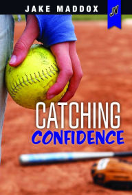 Title: Catching Confidence (Jake Maddox JV Girls Series), Author: Jake Maddox