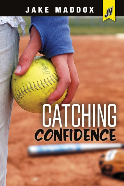 Catching Confidence (Jake Maddox JV Girls Series)