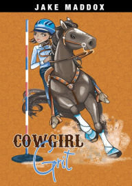 Title: Cowgirl Grit, Author: Jake Maddox