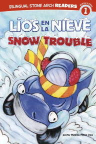 Title: Líos en la Nieve/Snow Trouble, Author: Melinda Melton Crow