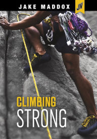 Title: Climbing Strong, Author: Jake Maddox
