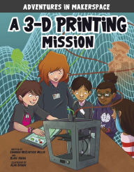 Title: A 3-D Printing Mission, Author: Shannon McClintock Miller