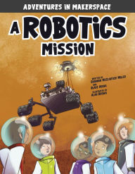 Title: A Robotics Mission, Author: Shannon McClintock Miller
