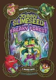 Title: Johnny Slimeseed and the Freaky Forest: A Graphic Novel, Author: Stephanie True Peters