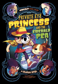 Title: Private Eye Princess and the Emerald Pea: A Graphic Novel, Author: Martin Powell