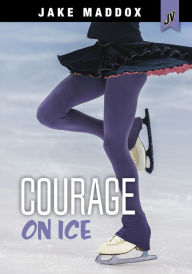 Title: Courage on Ice, Author: Jake Maddox