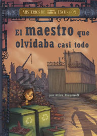 Title: El maestro que olvidaba casi todo, Author: Steve Brezenoff