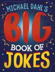 Title: Michael Dahl's Big Book of Jokes, Author: Michael Dahl