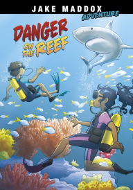 Title: Danger on the Reef, Author: Jake Maddox