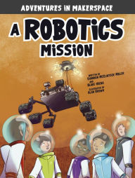 Title: A Robotics Mission, Author: Shannon McClintock Miller