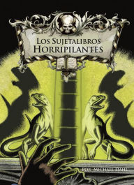 Title: Los sujetalibros horripilantes, Author: Michael Dahl