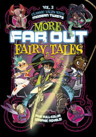 Title: More Far Out Fairy Tales: Five Full-Color Graphic Novels, Author: Alberto Rayo