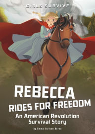 Rebecca Rides for Freedom: An American Revolution Survival Story