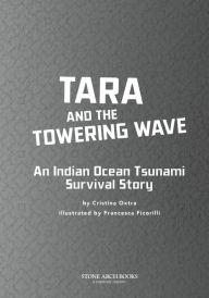 Free downloads audio books mp3 Tara and the Towering Wave: An Indian Ocean Tsunami Survival Story English version 9781496599117 by Cristina Oxtra, Francesca Ficorilli iBook