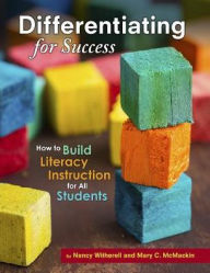 Title: Differentiating for Success: How to Build Literacy Instruction for All Students, Author: Nancy Witherell