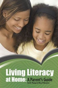 Title: Living Literacy at Home: A Parent's Guide, Author: Margaret Mary Policastro