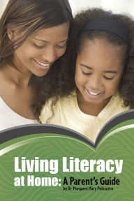 Title: Living Literacy at Home: A Parent's Guide, Author: Margaret Mary Policastro