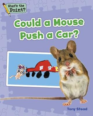 Could a Mouse Push a Car?