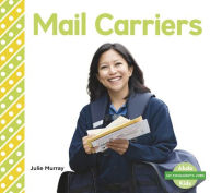 Title: Mail Carriers, Author: Julie Murray