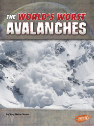 Title: The World's Worst Avalanches, Author: Tracy Nelson Maurer