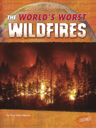Title: The World's Worst Wildfires, Author: Tracy Nelson Maurer