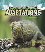 Title: Rain Forest Animal Adaptations, Author: Lisa J. Amstutz