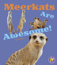 Title: Meerkats Are Awesome!, Author: Lisa J. Amstutz