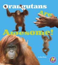 Title: Orangutans Are Awesome!, Author: Allan Morey