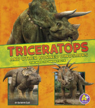 Title: Triceratops and Other Horned Dinosaurs: The Need-to-Know Facts, Author: Kathryn Clay