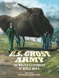 Title: U.S. Ghost Army: The Master Illusionists of World War II, Author: Nel Yomtov