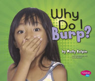 Title: Why Do I Burp?, Author: Molly Kolpin