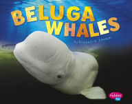 Title: Beluga Whales, Author: Elizabeth R. Johnson
