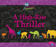 Title: A High-Rise Thriller: A Zoo Animal Mystery, Author: Alyse Sweeney