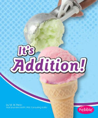 Title: It's Addition!, Author: M. W. Penn