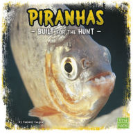 Title: Piranhas: Built for the Hunt, Author: Tammy Gagne