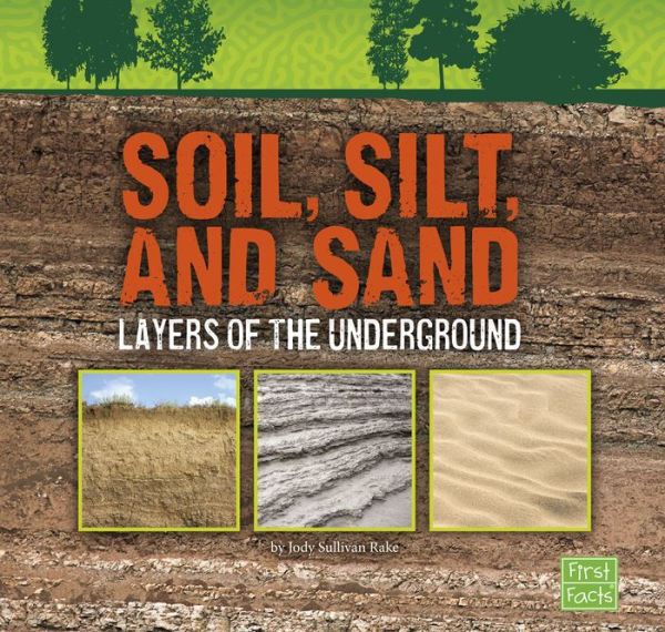 Soil, Silt, and Sand: Layers of the Underground