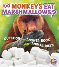 Title: Do Monkeys Eat Marshmallows?: A Question and Answer Book about Animal Diets, Author: Emily James