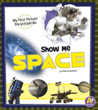 Title: Show Me Space: My First Picture Encyclopedia, Author: Steve Kortenkamp