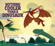 Title: Nothing Cooler Than a Dinosaur, Author: Cody McKinney