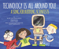 Title: Technology Is All Around You!: A Song for Budding Scientists, Author: Katie Hoena